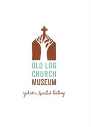 Old Log Church Museum, Whitehorse, YT opening hours