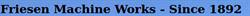 Friesen Machine Works Ltd, Steinbach, MB opening hours