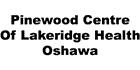 Pinewood Centre Of Lakeridge Health Oshawa, Bowmanville, ON opening hours