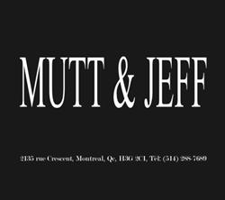 Mutt & Jeff in Montréal, QC (Golden Square Mile) - Opening Hours