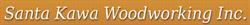 Santa Kawa Woodworking Inc. in Scarborough, ON (Agincourt) - Opening Hours