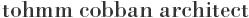 Tohmm Cobban Architect in Vancouver, opening hours