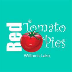 Red Tomato Pies, Williams Lake, BC opening hours