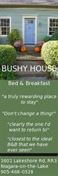 Bushy House, Niagara on the Lake, ON opening hours