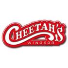 Cheetah's Of Windsor, opening hours