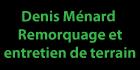 Denis Ménard Remorquage et entretien de terrain, Wickham, QC opening hours