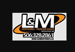 L&M Ventures Trailer Sales, Woodstock, NB opening hours