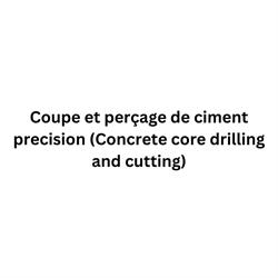 Coupe et perçage de ciment precision (Concrete core drilling and cutting), Six Roads, NB opening hours